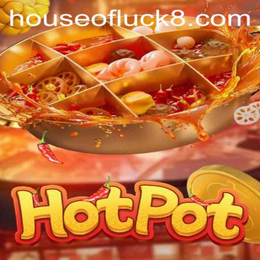 Hotpot: Immersing in the HOUSEOFLUCK Experience